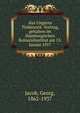 Aus Ungarns Turkenzeit. Vortrag, gehalten im Hamburgischen Kolonialinstitut am 13. Januar 1917, Jacob, Georg, 1862-1937 