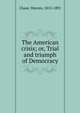 The American crisis; or, Trial and triumph of Democracy, Chase, Warren, 1813-1891 