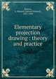 Elementary projection drawing : theory and practice, Warren, S. Edward (Samuel Edward), 1831-1909 