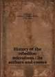 History of the rebellion microform : its authors and causes, Giddings, Joshua R. (Joshua Reed), 1795-1864 