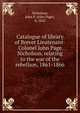 Catalogue of library of Brevet Lieutenant-Colonel John Page Nicholson. relating to the war of the rebellion, 1861-1866, Nicholson, John P. (John Page), b. 1842 