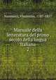 Manuale della letteratura del primo secolo della lingua Italiana. 2, Nannucci, Vincenzio, 1787-1857 