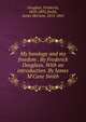 My bondage and my freedom . By Frederick Douglass. With an introduction. By James M'Cune Smith, Douglass, Frederick, 1818-1895,Smith, James McCune, 1813-1865 