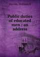 Public duties of educated men : an address, William F. Herrin 