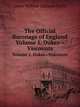 The Official Baronage of England. Volume 1. Dukes—Viscounts, James William Edmund Doyle 