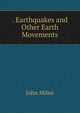 . Earthquakes and Other Earth Movements, John Milne 