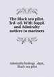 The Black sea pilot. 3rd- ed. With Suppl. and Admiralty notices to mariners, Admiralty hydrogr . dept, Black sea pilot 