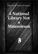 A National Library Not a Mausoleum, John Savary, Library of Congress 