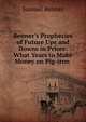 Benner's Prophecies of Future Ups and Downs in Prices: What Years to Make Money on Pig-iron ., Samuel Benner 