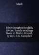 Bible thoughts for daily life; or, Family readings from st. Mark's Gospel, by mrs. C.G. Campbell, Mark 