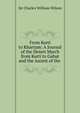 From Korti to Khartum: A Journal of the Desert March from Korti to Gubat and the Ascent of the ., Sir Charles William Wilson 