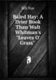 Baled Hay: A Drier Book Than Walt Whitman's "Leaves O' Grass" ., Bill Nye 