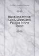 Black and White: Land, Labor, and Politics in the South, Timothy Thomas Fortune 