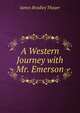 A Western Journey with Mr. Emerson, James Bradley Thayer 