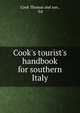 Cook's tourist's handbook for southern Italy, Cook Thomas and son , ltd 