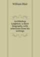 Archbishop Leighton: a short biography, with selections from his writings, William Blair 