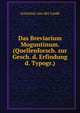 Das Breviarium Moguntinum. (Quellenforsch. zur Gesch. d. Erfindung d. Typogr.)., Antonius van der Linde 