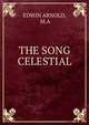 THE SONG CELESTIAL, Arnold, Edwin, Sir, 1832-1904 