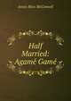 Half Married: Agam? Gam?, Annie Bliss McConnell 