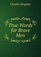 True Words for Brave Men, Charles Kingsley 