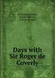 Days with Sir Roger de Coverly, Steele, Richard, Sir, 1672-1729 