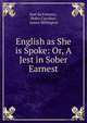 English as She is Spoke: Or, A Jest in Sober Earnest, Jos? da Fonseca , Pedro Carolino , James Millington 
