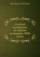 Cerebral localization in relation to insanity: With Cases, John Murray Carnochan 