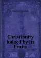 Christianity Judged by Its Fruits, Charles Croslegh 