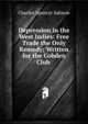 Depression in the West Indies: Free Trade the Only Remedy; Written for the Cobden Club ., Charles Spencer Salmon 