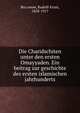 Die Charidschiten unter den ersten Omayyaden. Ein beitrag zur geschichte des ersten islamischen jahrhunderts, Bru?nnow, Rudolf-Ernst, 1858-1917 