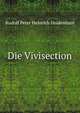 Die Vivisection, Rudolf Peter Heinrich Heidenhain 
