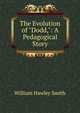 The Evolution of "Dodd,": A Pedagogical Story., William Hawley Smith 