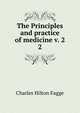 The Principles and practice of medicine v. 2. 2, Charles Hilton Fagge 