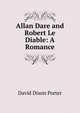Allan Dare and Robert Le Diable: A Romance, David Dixon Porter 