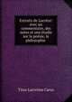 Extraits de Lucr?ce: avec un commentaire, des notes et une ?tudie sur la po?sie, la philosophie ., Titus Lucretius Carus 