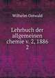 Lehrbuch der allgemeinen chemie v. 2, 1886. 2, Вильгельм Оствальд 