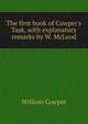 The first book of Cowper's Task, with explanatory remarks by W. McLeod, Cowper William 