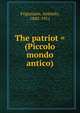 The patriot = (Piccolo mondo antico), Fogazzaro Antonio 
