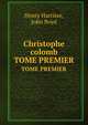 Christophe сolomb. TOME PREMIER, Henry Harrisse,John Boyd 