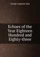 Echoes of the Year Eighteen Hundred and Eighty-three, George Augustus Sala 