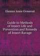 Guide to Methods of Insect Life and Prevention and Remedy of Insect Ravage, Eleanor Anne Ormerod 