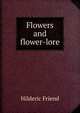 Flowers and flower-lore, Hilderic Friend 