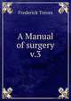 A Manual of surgery v.3, Frederick Treves 