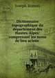 Dictionnaire topographique du d?partement des Hautes-Alpes: comprenant les noms de lieu aciens ., Joseph Roman 