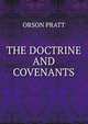 THE DOCTRINE AND COVENANTS, Orson Pratt 