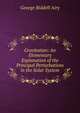 Gravitation: An Elementary Explanation of the Principal Perturbations in the Solar System, George Biddell Airy 