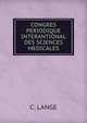 CONGRES PERIODIQUE INTERANTIONAL DES SCIENCES MEDICALES, C. LANGE 
