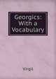 Georgics: With a Vocabulary, Johann P. Glock 