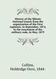 History of the Illinois National Guard, from the organization of the First regiment, in September, 1874, to the enactment of the military code, in May, 1879, Collins, Holdridge Ozro, 1844- 