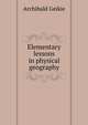 Elementary lessons in physical geography, Geikie, Archibald, Sir, 1835-1924 